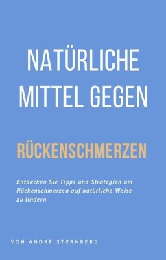 Natürliche Mittel gegen Rückenschmerzen (eBook, ePUB) - Sternberg, Andre