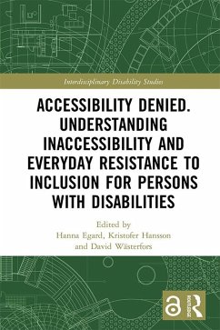Accessibility Denied. Understanding Inaccessibility and Everyday Resistance to Inclusion for Persons with Disabilities (eBook, PDF)
