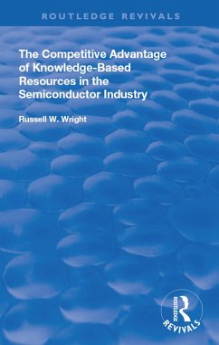 The Competitive Advantage of Knowledge-Based Resources in the Semiconductor Industry (eBook, ePUB) - Wright, Russell W.