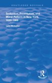 Seduction, Prostitution, and Moral Reform in New York, 1830-1860 (eBook, ePUB)