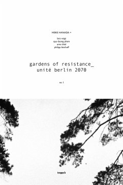 gardens of resistance - Voigt, Lara; Thiel, Arne; Bischoff, Philipp; Pham, Quy Duong; Hanada, Heike