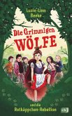 Die Grimmigen Wölfe und die Rotkäppchen-Rebellion / Die Grimmigen Wölfe Bd.1
