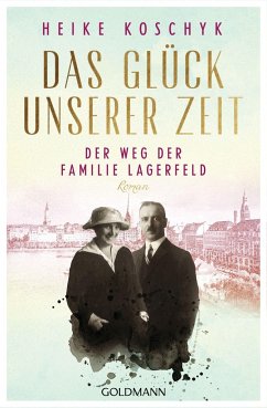 Der Weg der Familie Lagerfeld / Das Glück unserer Zeit Bd.1 - Koschyk, Heike