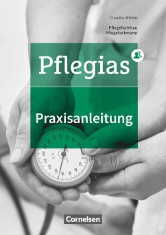 Pflegias - Generalistische Pflegeausbildung: Zu allen Bänden - Praxisanleitung in der neuen Pflegeausbildung - Winter, Claudia;Fischer, Klaus;Thinius, Birgit