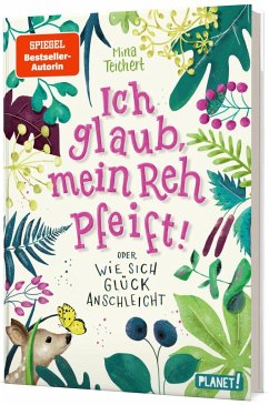 Ich glaub, mein Reh pfeift! Oder: Wie sich Glück anschleicht - Teichert, Mina