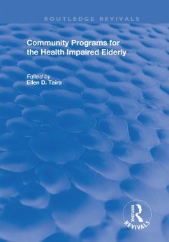 Community Programs for the Health Impaired Elderly (eBook, ePUB) - Taira, Ellen D