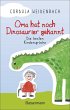 Oma hat noch Dinosaurier gekannt. Die... - Bild 1