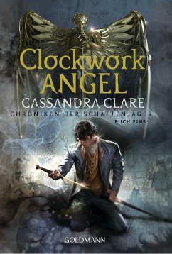 Clockwork Angel / Chroniken der Schattenjäger Bd.1 - Clare, Cassandra