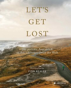 Let's Get Lost: Der perfekte Augenblick an den schönsten Orten der Welt - Beales, Finn