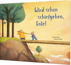 Wird schon schiefgehen, Ente! - Fehr, Daniel