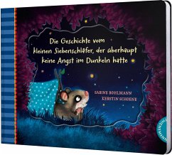 Die Geschichte vom kleinen Siebenschläfer, der überhaupt keine Angst im Dunkeln hatte / Der kleine Siebenschläfer Bd.5 - Bohlmann, Sabine;Schoene, Kerstin