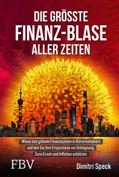 Die größte Finanz-Blase aller Zeiten - Speck, Dimitri