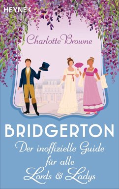 Bridgerton: Der inoffizielle Guide für alle Lords und Ladys - Browne, Charlotte