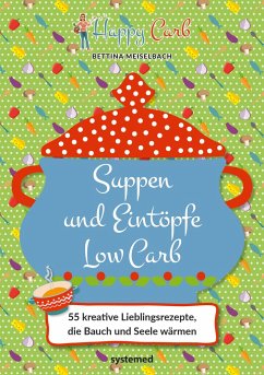 Happy Carb: Suppen und Eintöpfe Low Carb - Meiselbach, Bettina