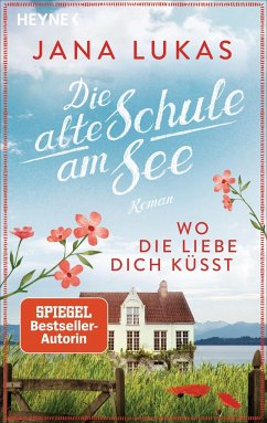 Wo die Liebe dich küsst / Das alte Schulhaus Bd.3 - Lukas, Jana