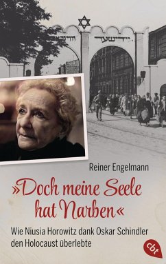 ¿Doch meine Seele hat Narben¿ - Wie Niusia Horowitz dank Oskar Schindler den Holocaust überlebte - Engelmann, Reiner