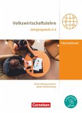 Wirtschaftsgymnasium Baden-Württemberg Jahrgangsstufen 1+2. Profil Internationale Wirtschaft - VWL - Schülerbuch