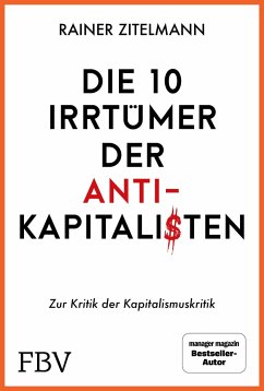 Die 10 Irrtümer der Antikapitalisten - Zitelmann, Rainer