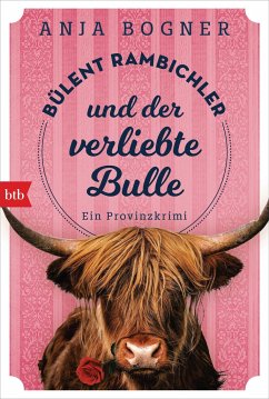 Bülent Rambichler und der verliebte Bulle / Bülent Rambichler Bd.3 - Bogner, Anja