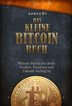 Das kleine Bitcoin-Buch - The Bitcoin Collective;Buenaventura, Luis;Gladstein, Alex