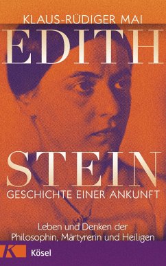 Edith Stein - Geschichte einer Ankunft - Mai, Klaus-Rüdiger