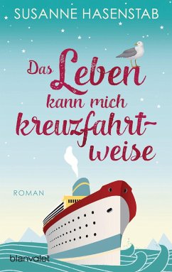 Das Leben kann mich kreuzfahrtweise - Hasenstab, Susanne