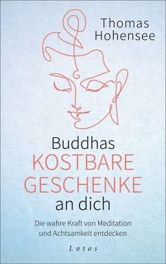 Buddhas kostbare Geschenke an dich - Hohensee, Thomas
