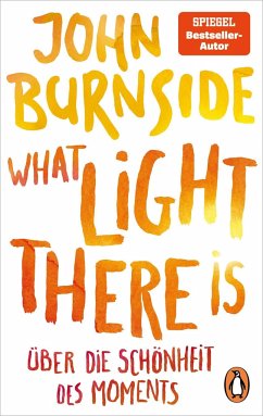 What light there is - Über die Schönheit des Moments - Burnside, John