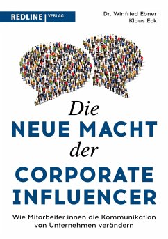 Die neue Macht der Corporate Influencer - Eck, Klaus;Ebner, Winfried