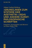'Grundlinien zum Systeme der Aesthetik' (1824) und andere kunstphilosophische Schriften