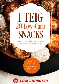 1 Teig 20 Low-Carb Snacks: Süße und herzhafte Snacks zum Vorkochen und Mitnehmen - Inklusive Nährwertangaben und Wochenplaner - Carbster, Low