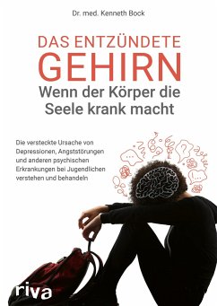 Das entzündete Gehirn - wenn der Körper die Seele krank macht - Bock, Kenneth