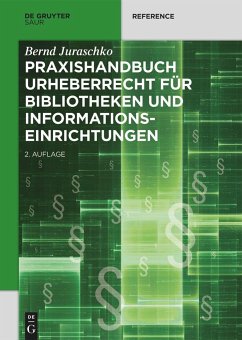 Praxishandbuch Urheberrecht für Bibliotheken und Informationseinrichtungen - Juraschko, Bernd