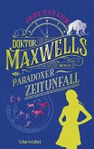 Doktor Maxwells paradoxer Zeitunfall / Die Chroniken von St. Mary's Bd.6