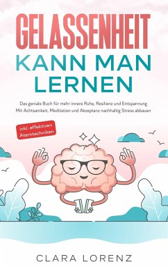 Gelassenheit kann man lernen - Lorenz, Clara