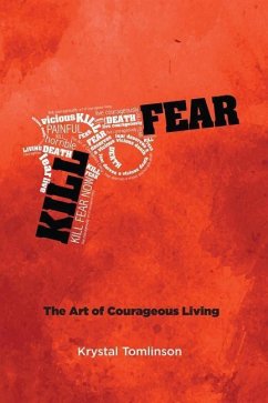 Kill Fear: The Art of Courageous Living - Tomlinson, Krystal A.