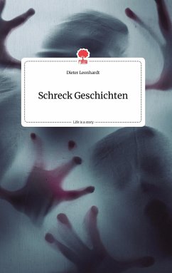 Schreck Geschichten. Life is a Story - story.one - Leonhardt, Dieter