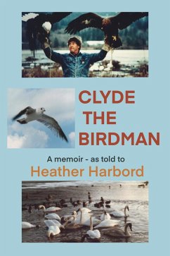 Clyde the Birdman (eBook, ePUB) - Harbord, Heather