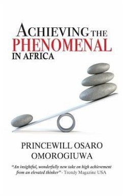 Achieving The Phenomenal In Africa - Omorogiuwa, Princewill Osaro