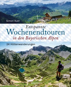 Entspannte Wochenendtouren in den Bayerischen Alpen - mit allen Tourenkarten zum Download - Auer, Simon