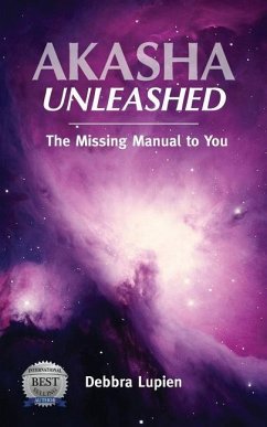 Akasha Unleashed: The Missing Manual to You - Lupien, Debbra