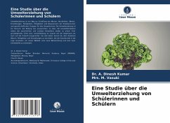 Eine Studie über die Umwelterziehung von Schülerinnen und Schülern - Dinesh Kumar, Dr. A.;Vasuki, Mrs. M.