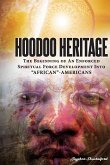 HOODOO HERITAGE The Beginning Of An Enforced Spiritual Force Development Into &quote;AFRICAN&quote;-AMERICANS
