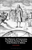 The Rhetoric of Conversion in English Puritan Writing from Perkins to Milton (eBook, ePUB)