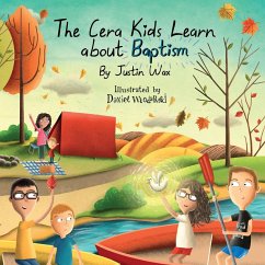 The Cera Kids Learn about Baptism - Wax, Justin T.