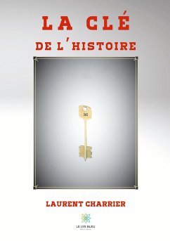 La clé de l'histoire - Charrier, Laurent