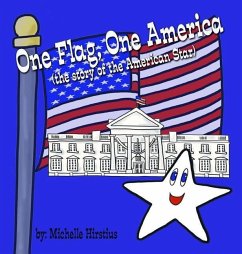 One Flag, One America: (the story of the American Star) - Hirstius, Michelle