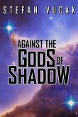 Against the Gods of Shadow