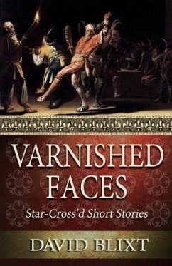 Varnished Faces: Star-Cross'd Short Stories - Blixt, David