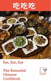 Eat, Eat, Eat: The Essential Chinese Cookbook (eBook, ePUB)